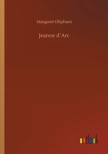 Jeanne d Arc by Oliphant, Margaret  New 9783732682072 Fast Free Shipping<-