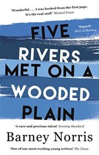 Five Rivers Met on a Wooded Plain by Barney Norris 9781784161354 NEW