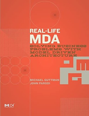 Real-Life MDA: Lösung von Geschäftsproblemen mit modellgetriebener Architektur Micha...