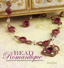 Bead Romantique: Elegant Beadweaving Designs - paperback Kan, Lisa
