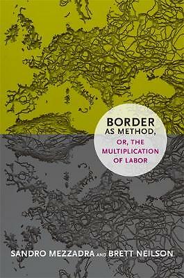 Border as Method or the Multiplication of Labor by Sandro Mezzadra (PB 2013) - Image 5