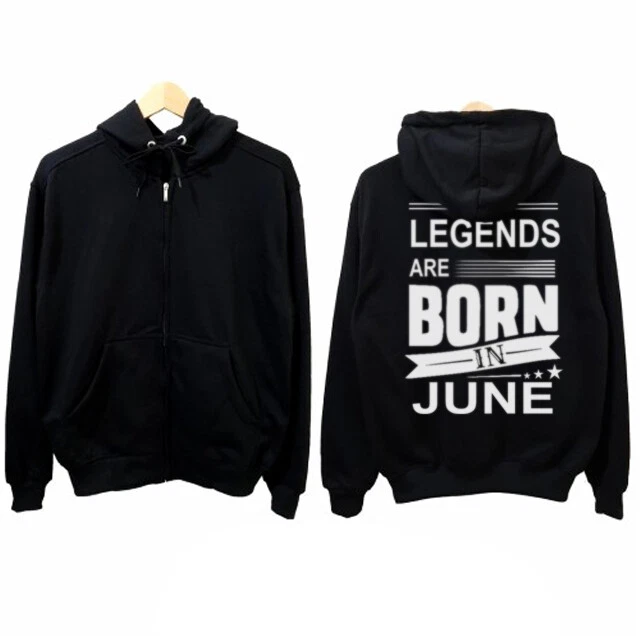 New Casual Unisex Hoodie Legends Are Born In June Black Hoodie Zipper