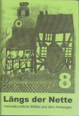 Längs der Nette - Heft 8. Heimatkundliche Blätter aus dem Ambergau. Verein für H