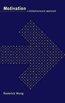 Motivation A Biobehavioural Approach Wong Hardback Cambridge University Press