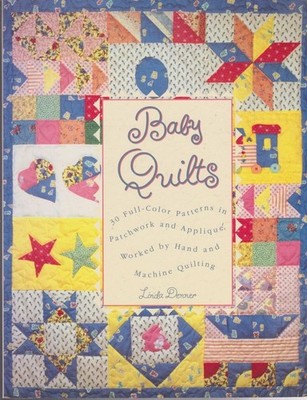 Baby Quilts: 30 Full-Color Patterns in Patchwork and Applique, Worked by Han...