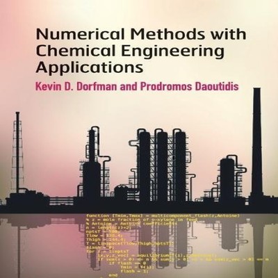 Numerical Methods with Chemical Engineering Applications Kevin D.