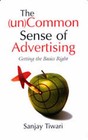 The (Un)Common Sense of Advertising: Getting the Basics Right by Sanjay Tiwari (Paperback, 2003)