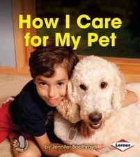 How I Care for My Pet; First Step Non- 9781467736329, library binding, Boothroyd