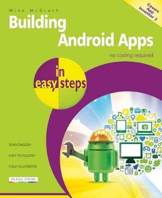 Android Apps in einfachen Schritten erstellen: Deckt App Inventor 2 von Mike McGrath ab (engl.