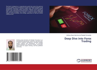 Deep Dive into Forex Trading Anthony Savio Herminio da Piedade Fernandes Buch