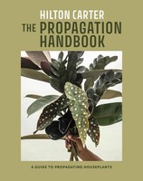 The Propagation Handbook A Guide To Propagating Houseplants Hilton Carter Buch