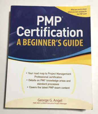 PMP Certification A Beginner's Guide ~ George G. Angel - Very Good