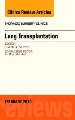 Lung Transplantation, An Issue of Thoracic Surgery Clin - HardBack NEW Sudish Mu
