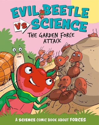 Evil Beetle Versus Science: The Garden Force Attack: A Science Comic Book About 