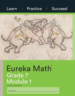 Eureka Math Grade 7 Learn, Practice, Succeed Workbook 1 (Module 1) | Great Minds