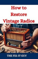 How to Restore Vintage Radios: A Step-by-Step Guide to Repairing and Refinishing