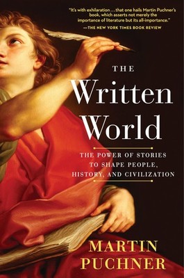 The Written World: The Power of Stories to Shape People, History, and Civili...