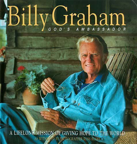 Billy Graham: God's Ambassador, A Lifelong Mission of Giving Hope