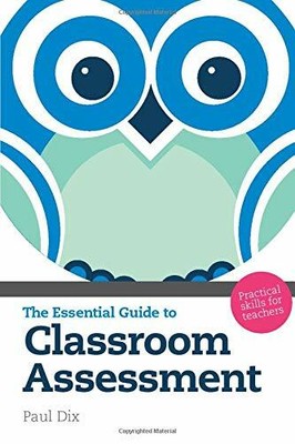 The Essential Guide to Classroom Assessment: Practical S by Dix, Paul 1408230259