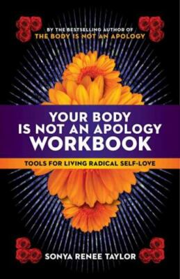 Your Body Is Not an Apology Workbook by Sonya Renee Taylor