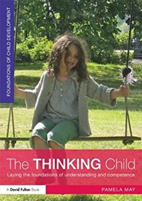 The Thinking Child : Laying the Foundations of Understanding and