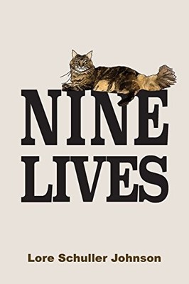 NINE LIVES By Lore Schuller Johnson **BRAND NEW**