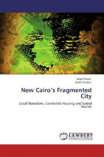 Thumbnail - Cairo's Fragmented City Local Narratives, Contested Housing And Gated