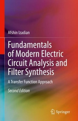 Fundamentals of Modern Electric Circuit Analysis and Filter Synthesis Afshin Iza