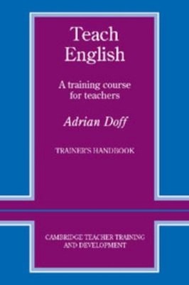Teach English Trainer's Handbook : A Training Course for Teachers