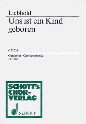 Uns ist ein Kind geboren SATB Liebhold