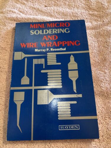 Mini/Micro Soldering and Wire Wrapping Hardcover Murray P. Rosent - Picture 1 of 5