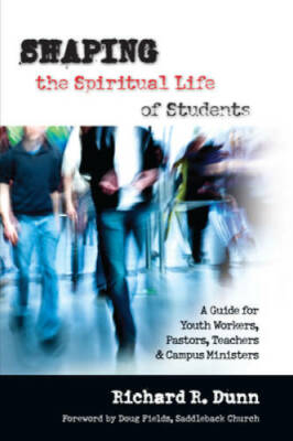 Shaping the Spiritual Life of Students: A Guide for Youth Workers, Pastor - GOOD