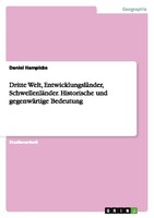 Dritte Welt, EntwicklungsläNder, SchwellenläNder. Historische Und GegenwäRtige B