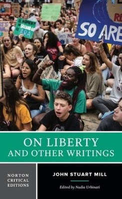 On Liberty and Other Writings: A Norton Critical Edition by John Stuart Mill Pap