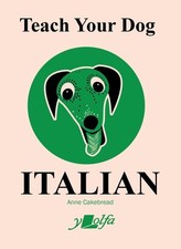 Teach Your Dog Italian (English and Italian Edition) by Cakebread