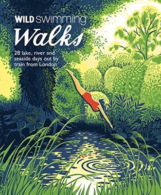 Wild Swimming Walks: 28 River, Lake and Seaside by Margaret Dickinson 1910636010