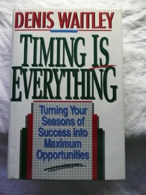 Timing Is Everything: Turning Your S..., Waitley, Denis