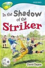 Oxford Reading Tree: Level 16: TreeTops Stories: In the Shadow of the Striker (T