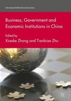 Business, Government And Economic Institutions In China Xiaoke Zhang