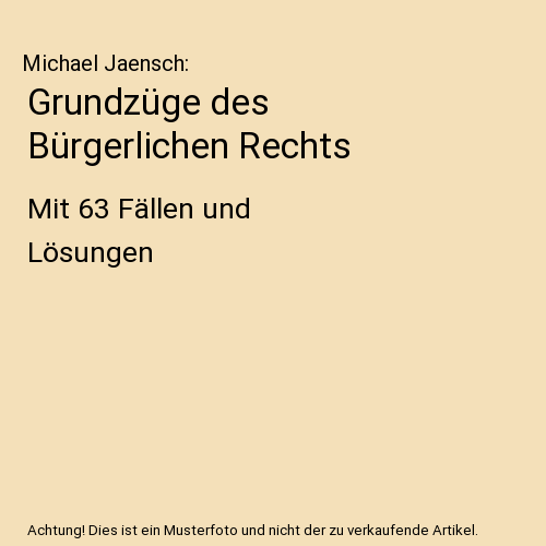 Grundzüge des Bürgerlichen Rechts: Mit 63 Fällen und Lösungen, Michael Jaens - Afbeelding 1 van 1