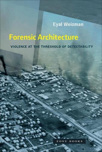 Eyal Weizman Forensic Architecture (taschenbuch) Zone Books