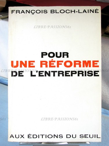 FÜR EINE UNTERNEHMENSREFORM, FRANÇOIS BLOCH LAINÉ, EDITIONS DU SCHWELLE, 1963 - Bild 1 von 11