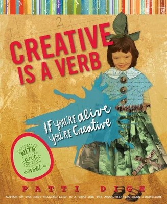 Creative is a Verb: If You're Alive, Yo..., Digh, Patti