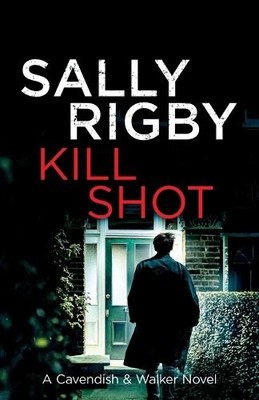 Sally Rigby Kill Shot (Taschenbuch) Cavendish & Walker Novel