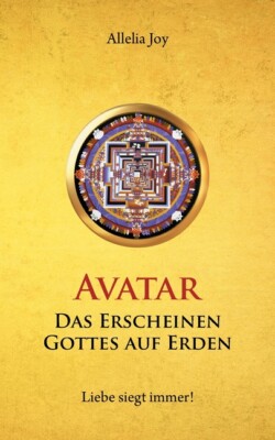 Avatar - Das Erscheinen Gottes Auf Erden: Liebe Siegt Immer!