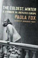 The Coldest Winter: A Stringer in Liberated Europe by Paula Fox: Used