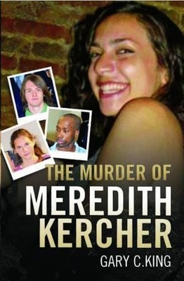 Gary C. King The Murder of Meredith Kercher (Paperback)