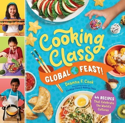 Cooking Class Global Feast!: 44 Recipes That Celebrate the World's Cultures by D