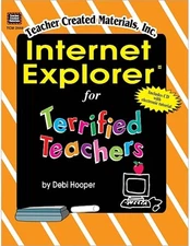 Internet Explorer.. for Terrified Teachers