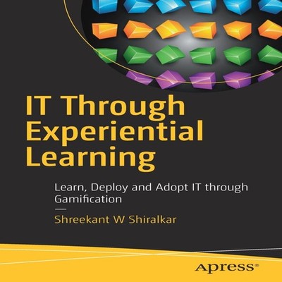 IT Through Experiential Learning Learn Deploy and Adopt IT throug